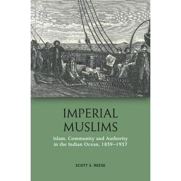Imperial Muslims: Islam, Community and Authority in the Indian Ocean, 1839-1937, (Hardcover)