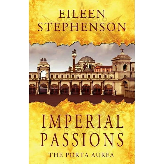 Imperial Passions Imperial Passions: The Porta Aurea, Book 1, (Paperback)