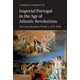 thumbnail image 1 of Imperial Portugal in the Age of Atlantic Revolutions: The Luso-Brazilian World, C.1770 1850, (Hardcover), 1 of 1