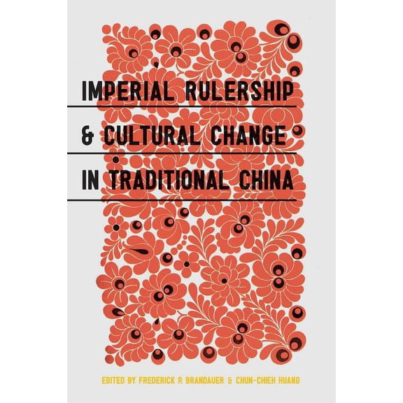 Imperial Rulership and Cultural Change in Traditional China, (Paperback)