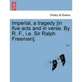 thumbnail image 1 of Imperial, a Tragedy [In Five Acts and in Verse. by R. F., i.e. Sir Ralph Freeman]., 1 of 1