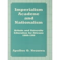 thumbnail image 1 of Imperialism, Academe and Nationalism: Britain and University Education for Africans 1860-1960, (Paperback), 1 of 1