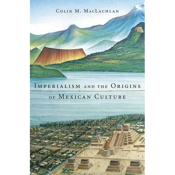 Imperialism and the Origins of Mexican Culture (Hardcover)