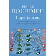 Imperialisms The International Circulation of Ideas and the Struggle for the Universal, Hardcover