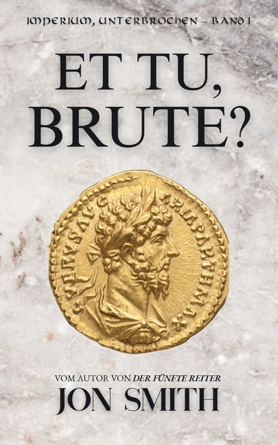 Imperium, Unterbrochen Et Tu, Brute?: Eine rÃ¶mische KomÃ¶die, (Paperback)