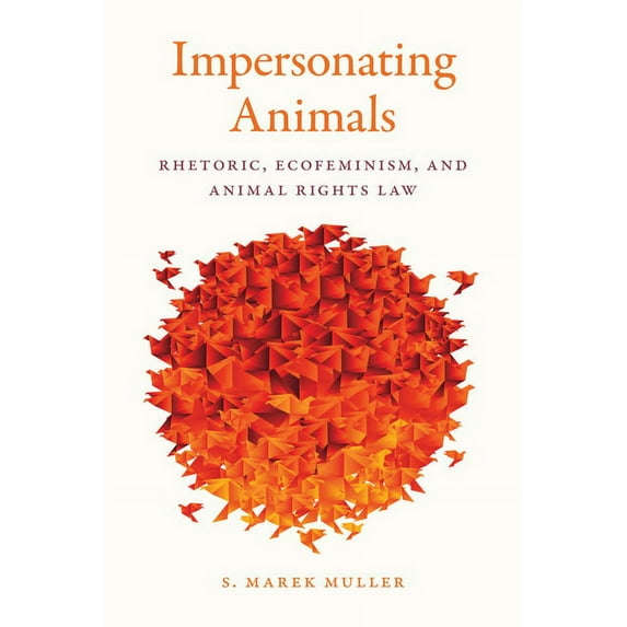 Impersonating Animals : Rhetoric, Ecofeminism, and Animal Rights Law (Paperback)