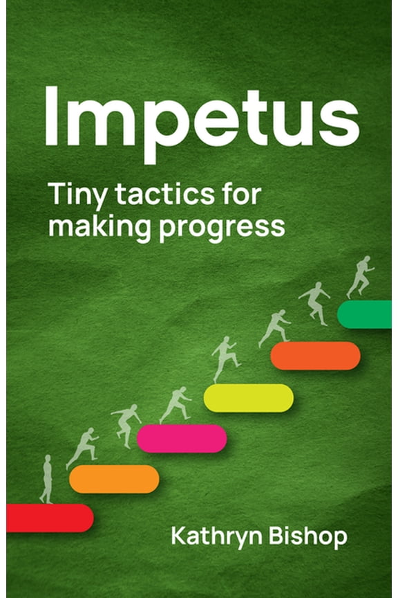 Impetus: Tiny Tactics for Making Progress, (Hardcover)