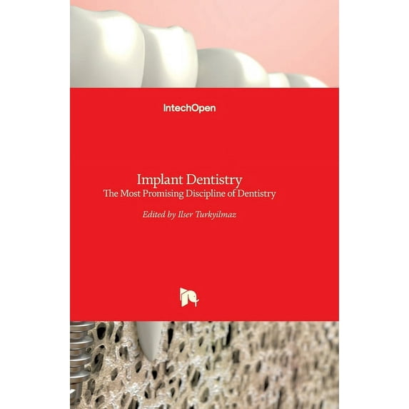 Implant Dentistry: The Most Promising Discipline of Dentistry (Hardcover)