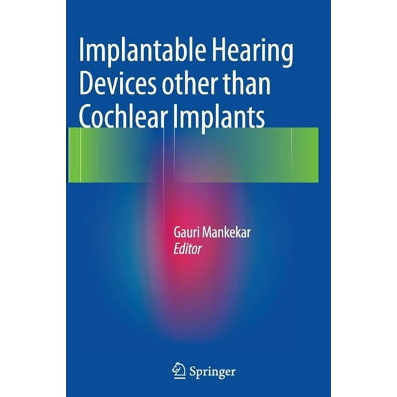 Implantable Hearing Devices Other Than Cochlear Implants