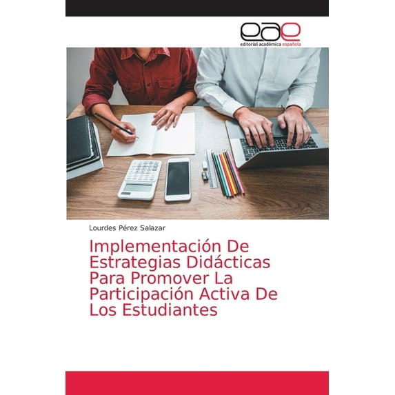 Implementación De Estrategias Didácticas Para Promover La Participación Activa De Los Estudiantes (Paperback)