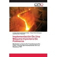 thumbnail image 1 of Implementación De Una Máquina Inyectora De Polímeros (Paperback), 1 of 1