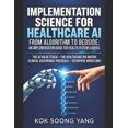 Implementation Science for Healthcare AI: From Algorithm to Bedside: An ...