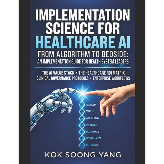 Implementation Science for Healthcare AI: From Algorithm to Bedside: An ...