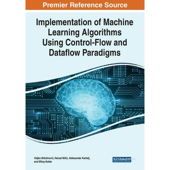 Implementation of Machine Learning Algorithms Using Control-Flow and Dataflow Paradigms, (Paperback)