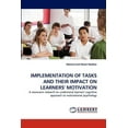 thumbnail image 1 of Implementation of Tasks and Their Impact on Learners' Motivation (Paperback), 1 of 1