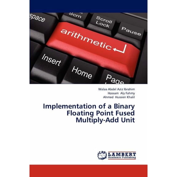 Implementation of a Binary Floating Point Fused Multiply-Add Unit (Paperback)
