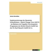Implementierung des Bausteins Schnellr sten - Quick Change Over QCO - im Rahmen des Supplier Development Programms der Robert Bosch GmbH bei der Dr. Karl Bausch GmbH & Co. Paperback