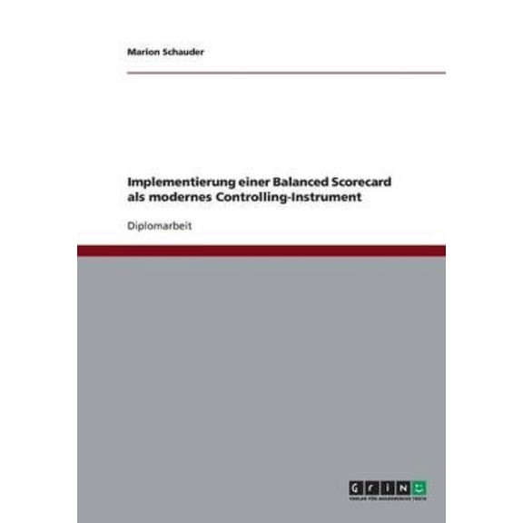 Implementierung einer Balanced Scorecard als modernes Controlling-Instrument