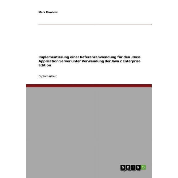 Implementierung Einer Referenzanwendung Fur Den Jboss Application Server Unter Verwendung Der Java 2 Enterprise Edition