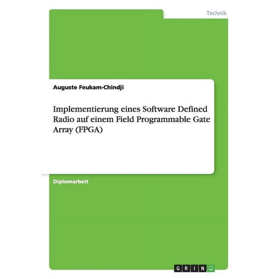 Implementierung eines Software Defined Radio auf einem Field Programmable Gate Array (FPGA) (Paperback)