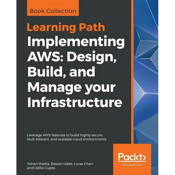 Implementing AWS: Design, Build, and Manage your Infrastructure: Leverage AWS features to build highly secure, fault-tol, (Paperback)