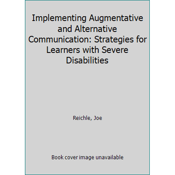 Pre-Owned Implementing Augmentative and Alternative Communication: Strategies for Learners With Severe Disabilities (Hardcover) 1557660441 9781557660442