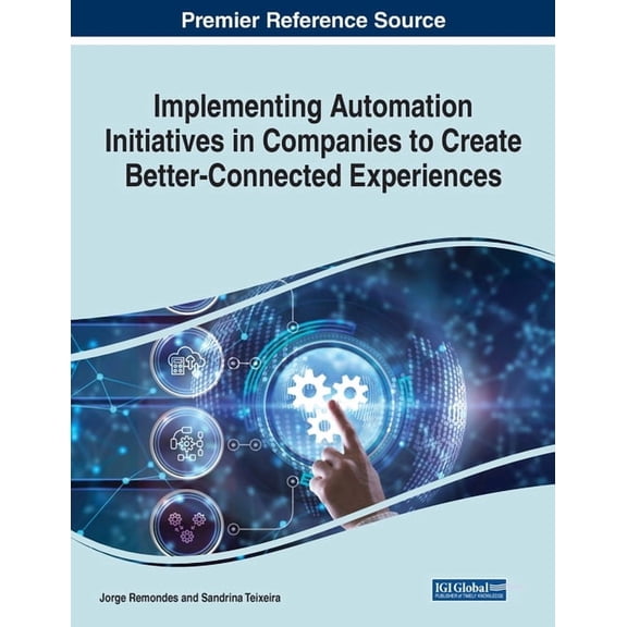 Implementing Automation Initiatives in Companies to Create Better-Connected Experiences, (Paperback)