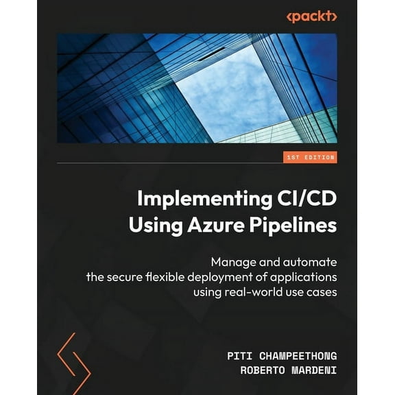 Implementing CI/CD Using Azure Pipelines: Manage and automate the secure flexible deployment of applications using real-, (Paperback)