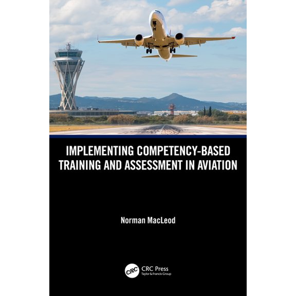 Implementing Competency-Based Training and Assessment in Aviation, (Hardcover)