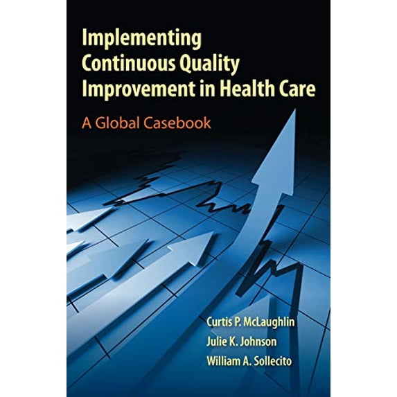Pre-Owned Implementing Continuous Quality Improvement in Health Care: . (Paperback) 0763795364 9780763795368