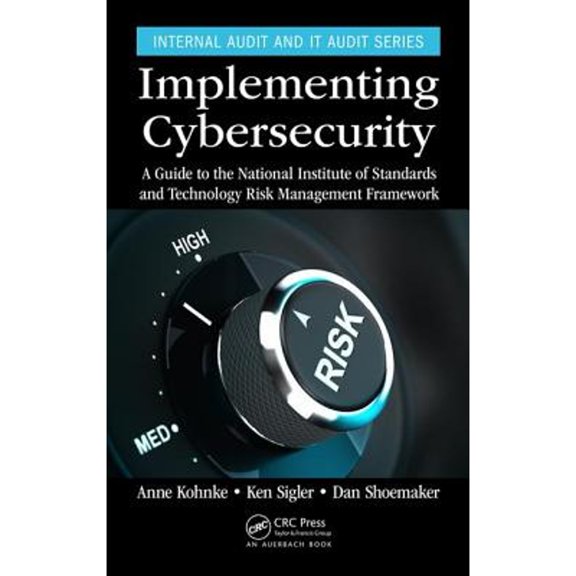 Pre-Owned Implementing Cybersecurity: A Guide to the National Institute of Standards and Technology Risk Management Framework (Internal Audit and IT Audit)