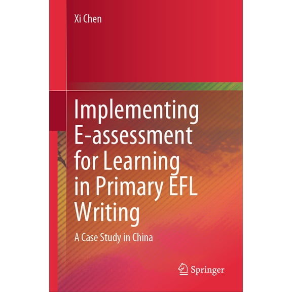 Implementing E-Assessment for Learning in Primary EFL Writing: A Case Study in China, (Hardcover)
