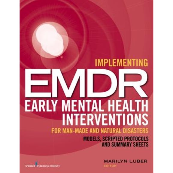 Pre-Owned Implementing EMDR Early Mental Health Interventions for Man-Made and Natural Disasters: Models, Scripted Protocols and Summary Sheets (Paperback) 0826199216 9780826199218