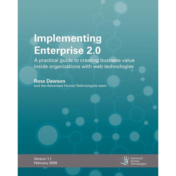 Implementing Enterprise 2.0: A Practical Guide To Creating Business Value Inside Organizations With (Paperback) by Ross Dawson