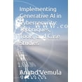 thumbnail image 1 of Implementing Generative AI in Cybersecurity: Techniques, Tools, and Case Studies, (Paperback), 1 of 1