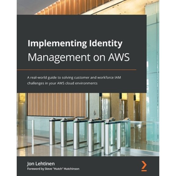 Pre-Owned Implementing Identity Management on AWS: A real-world guide to solving customer and (Paperback) by Jon Lehtinen, Steve "Hutch" Hutchinson