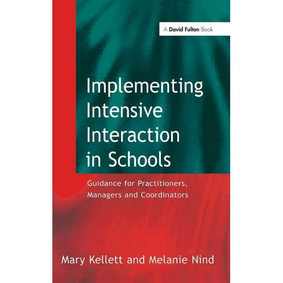 Implementing Intensive Interaction in Schools: Guidance for Practitioners, Managers and Co-ordinators, (Hardcover)