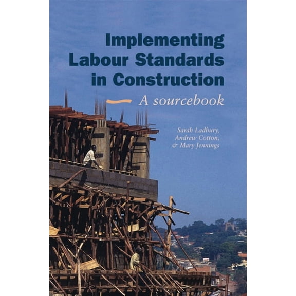 Implementing Labour Standards in Construction: A Sourcebook, (Paperback)