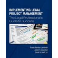 thumbnail image 1 of Implementing Legal Project Management: The Legal Professional's Guide to Success, (Paperback), 1 of 1