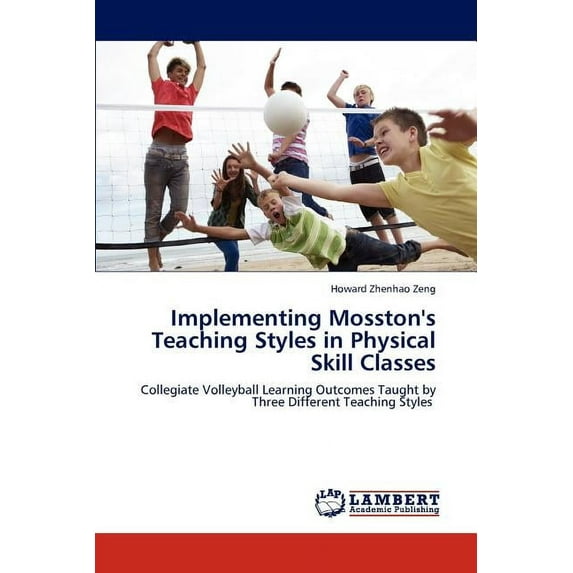 Implementing Mosston's Teaching Styles in Physical Skill Classes, (Paperback)