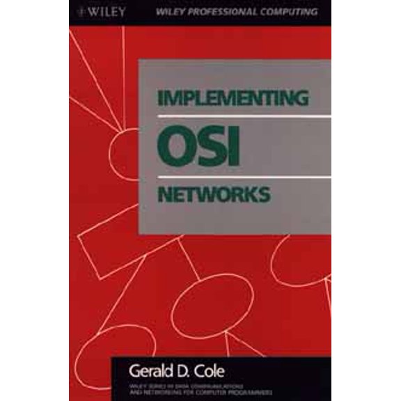 Pre-Owned Implementing OSI Networks (Wiley Series in Data Communications and Networking for Computer programmers) (Paperback) 0471510602 9780471510604