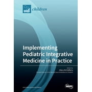 Implementing Pediatric Integrative Medicine in Practice, Paperback