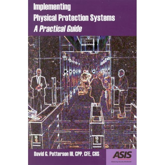 Pre-Owned Implementing Physical Protection Systems: A Practical Guide (Paperback) 1887056580 9781887056588