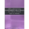 thumbnail image 1 of Pre-Owned Implementing Randomized Field Trials in Education: Report of a Workshop Paperback, 1 of 1