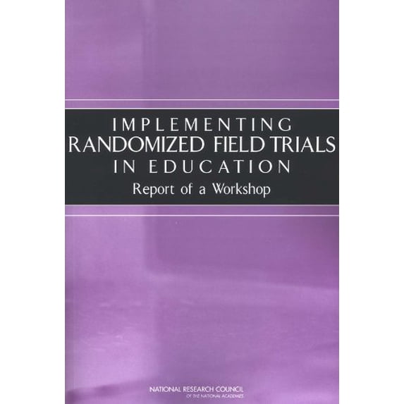 Pre-Owned Implementing Randomized Field Trials in Education: Report of a Workshop Paperback