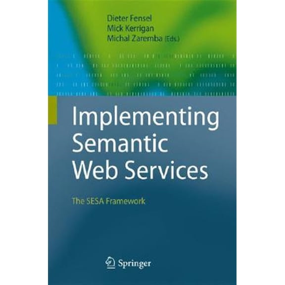 Pre-Owned Implementing Semantic Web Services: The Sesa Framework (Hardcover)
