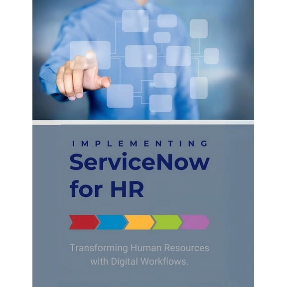 Implementing ServiceNow for HR: Transforming Human Resources with Digital Workflows, (Paperback)