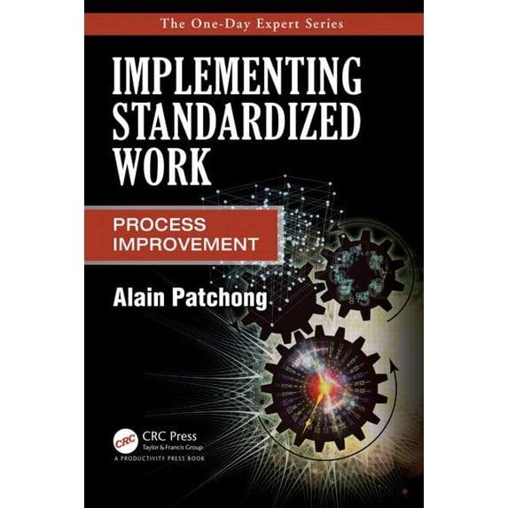 Implementing Standardized Work: Process Improvement, (Paperback)