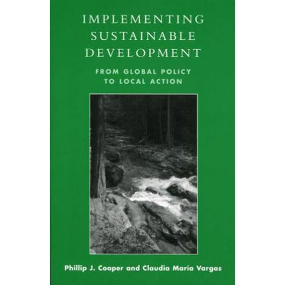 Pre-Owned Implementing Sustainable Development: From Global Policy to Local Action (Paperback) 0742523616 9780742523616