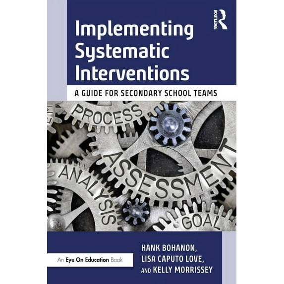 Implementing Systematic Interventions: A Guide for Secondary School Teams, (Paperback)